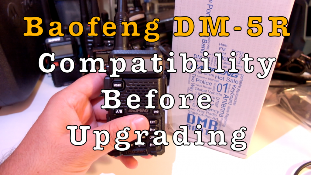 Baofeng DM-5R Compatibility Before Upgrading